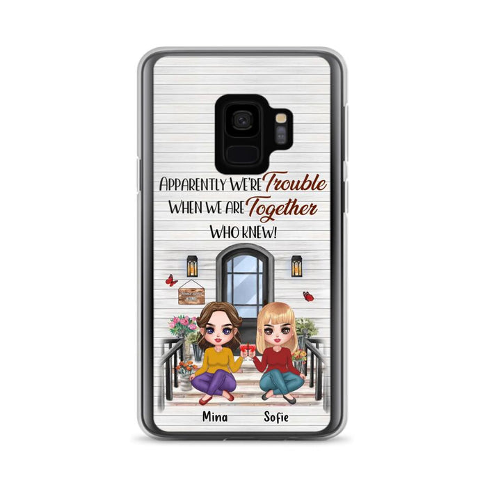 Custom Personalized Besties Phone Case - Upto 5 Girls - Gift Idea For Besties/ Friends/ Sisters - Apparently We're Trouble When We Are Together Who Knew! - Case For iPhone/Samsung