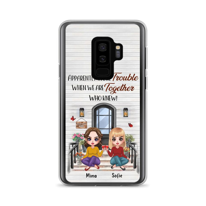 Custom Personalized Besties Phone Case - Upto 5 Girls - Gift Idea For Besties/ Friends/ Sisters - Apparently We're Trouble When We Are Together Who Knew! - Case For iPhone/Samsung