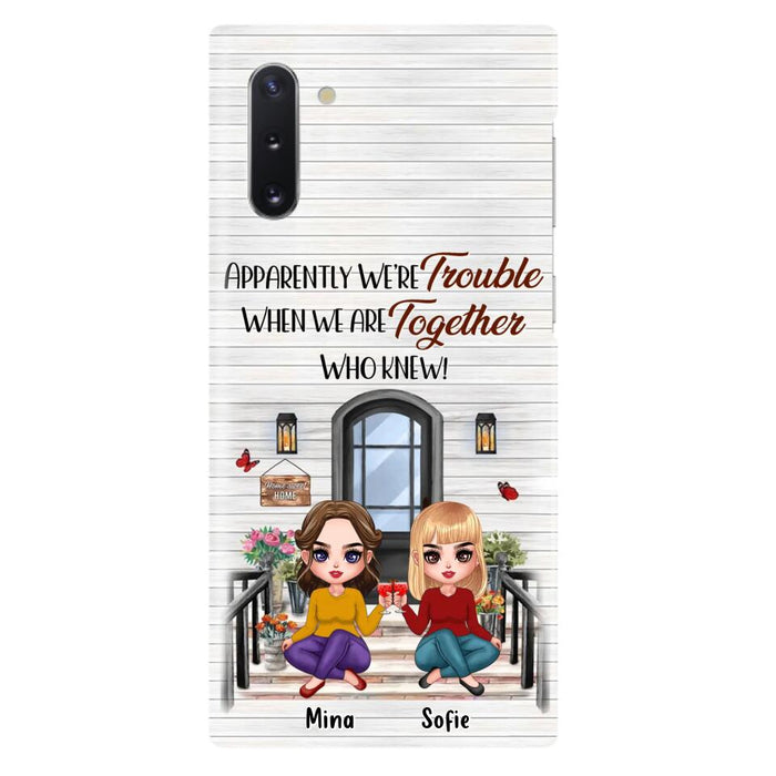 Custom Personalized Besties Phone Case - Upto 5 Girls - Gift Idea For Besties/ Friends/ Sisters - Apparently We're Trouble When We Are Together Who Knew! - Case For iPhone/Samsung