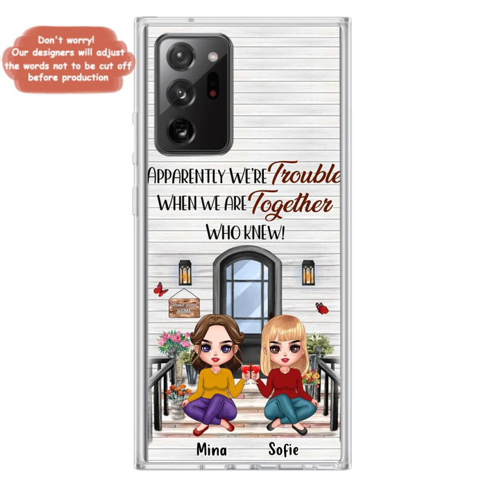 Custom Personalized Besties Phone Case - Upto 5 Girls - Gift Idea For Besties/ Friends/ Sisters - Apparently We're Trouble When We Are Together Who Knew! - Case For iPhone/Samsung