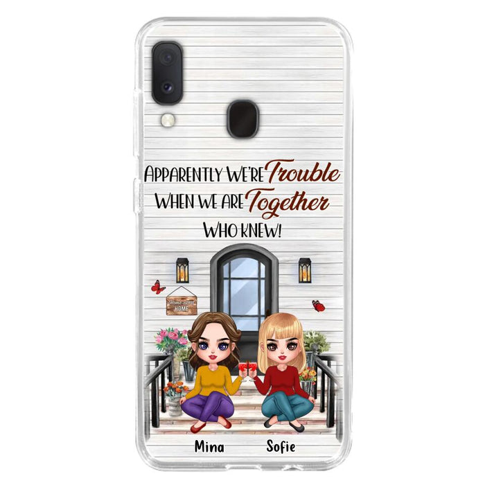 Custom Personalized Besties Phone Case - Upto 5 Girls - Gift Idea For Besties/ Friends/ Sisters - Apparently We're Trouble When We Are Together Who Knew! - Case For iPhone/Samsung