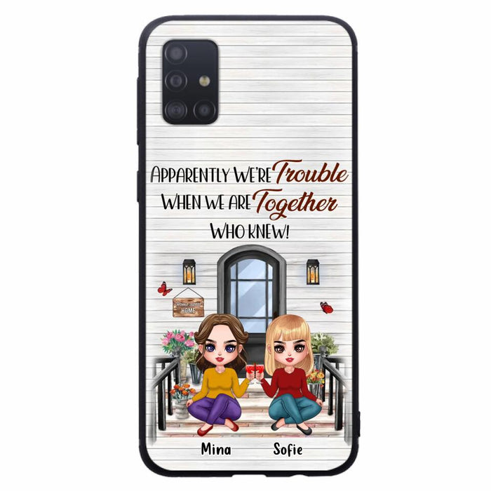 Custom Personalized Besties Phone Case - Upto 5 Girls - Gift Idea For Besties/ Friends/ Sisters - Apparently We're Trouble When We Are Together Who Knew! - Case For iPhone/Samsung