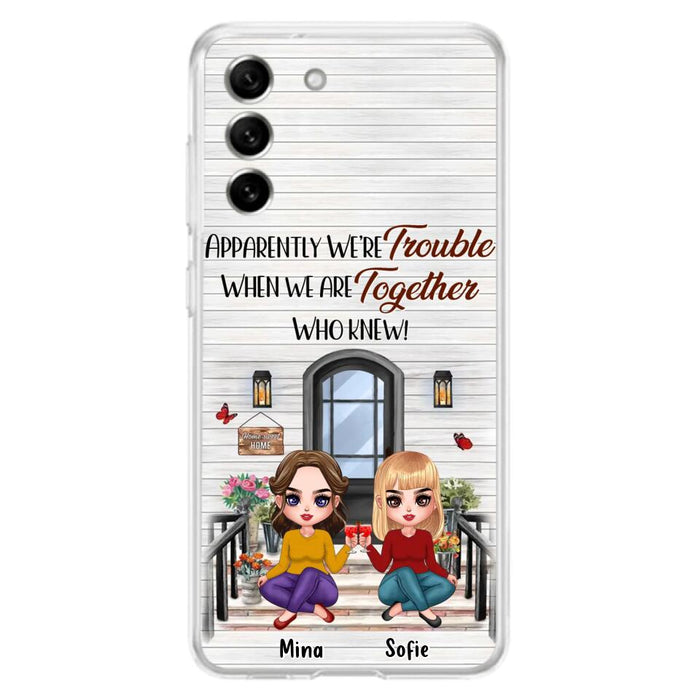 Custom Personalized Besties Phone Case - Upto 5 Girls - Gift Idea For Besties/ Friends/ Sisters - Apparently We're Trouble When We Are Together Who Knew! - Case For iPhone/Samsung