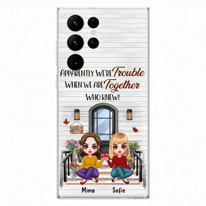 Custom Personalized Besties Phone Case - Upto 5 Girls - Gift Idea For Besties/ Friends/ Sisters - Apparently We're Trouble When We Are Together Who Knew! - Case For iPhone/Samsung