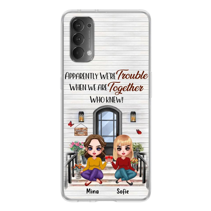 Custom Personalized Besties Phone Case - Upto 5 Girls - Gift Idea For Besties/ Friends/ Sisters - Apparently We're Trouble When We Are Together Who Knew! - Case For Xiaomi/Oppo/Huawei