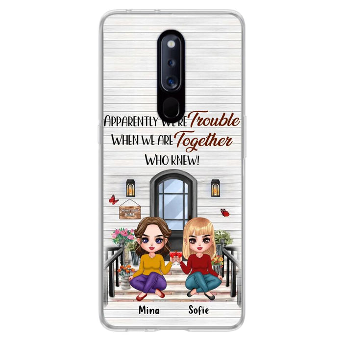 Custom Personalized Besties Phone Case - Upto 5 Girls - Gift Idea For Besties/ Friends/ Sisters - Apparently We're Trouble When We Are Together Who Knew! - Case For Xiaomi/Oppo/Huawei