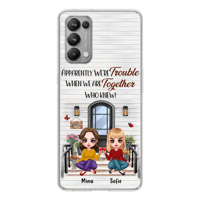 Custom Personalized Besties Phone Case - Upto 5 Girls - Gift Idea For Besties/ Friends/ Sisters - Apparently We're Trouble When We Are Together Who Knew! - Case For Xiaomi/Oppo/Huawei