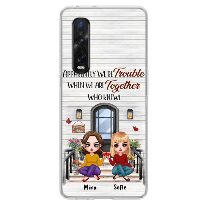 Custom Personalized Besties Phone Case - Upto 5 Girls - Gift Idea For Besties/ Friends/ Sisters - Apparently We're Trouble When We Are Together Who Knew! - Case For Xiaomi/Oppo/Huawei