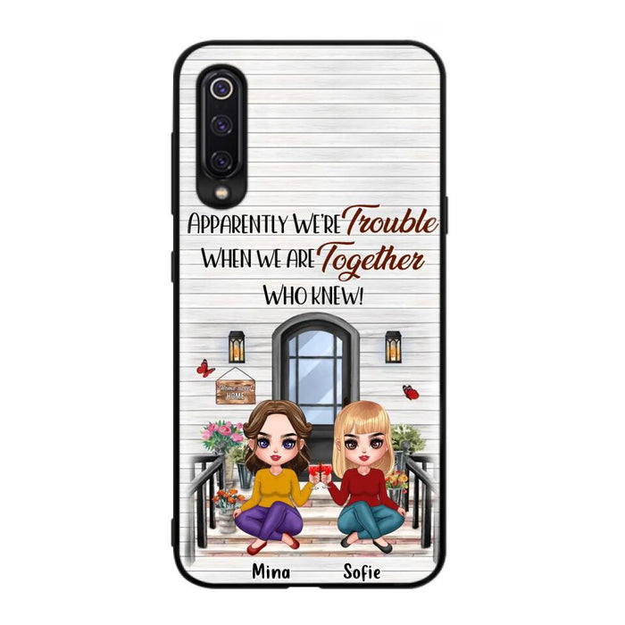 Custom Personalized Besties Phone Case - Upto 5 Girls - Gift Idea For Besties/ Friends/ Sisters - Apparently We're Trouble When We Are Together Who Knew! - Case For Xiaomi/Oppo/Huawei