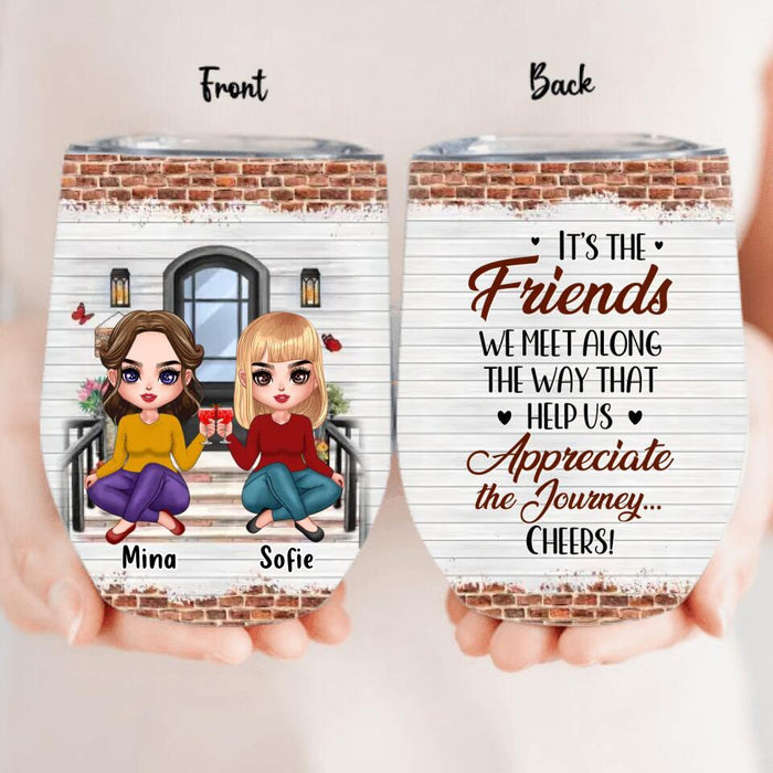 Custom Personalized Besties Wine Tumbler - Upto 5 Girls - Gift Idea For Friends/Besties/Sisters - It's The Friends We Meet Along The Way That Help Us Appreciate The Journey... Cheers!