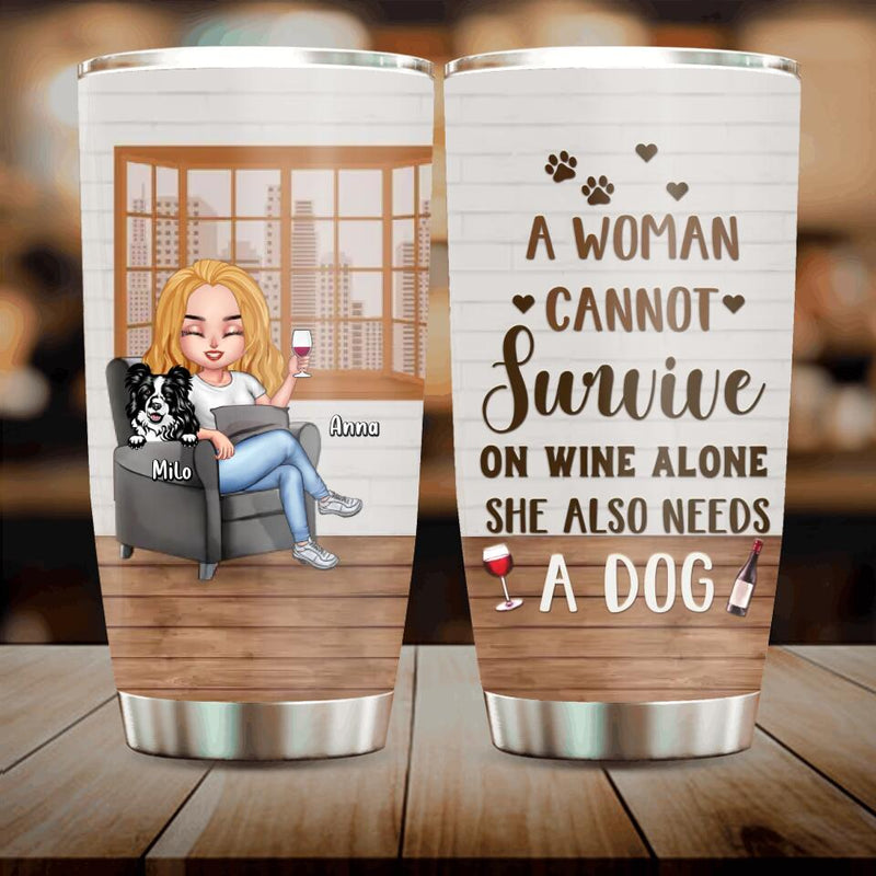 Personalized Pet Mom Tumbler - Up to 4 Dogs/Cats - Mother's Day Gift Idea For Dog/Cat Lovers - A Woman Cannot Survive On Wine Alone She Also Needs A Dog