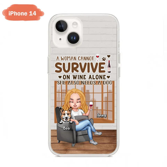 Custom Personalized Pet Mom Phone Case - Upto 4 Dogs/Cats - Mother's Day Gift Idea For Dog/Cat Lovers - A Woman Cannot Survive On Wine Alone She Also Needs A Dog - Case for iPhone/Samsung