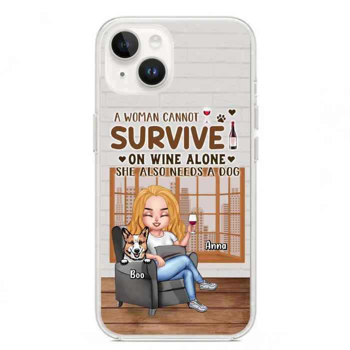 Custom Personalized Pet Mom Phone Case - Upto 4 Dogs/Cats - Mother's Day Gift Idea For Dog/Cat Lovers - A Woman Cannot Survive On Wine Alone She Also Needs A Dog - Case for iPhone/Samsung