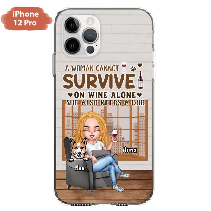 Custom Personalized Pet Mom Phone Case - Upto 4 Dogs/Cats - Mother's Day Gift Idea For Dog/Cat Lovers - A Woman Cannot Survive On Wine Alone She Also Needs A Dog - Case for iPhone/Samsung