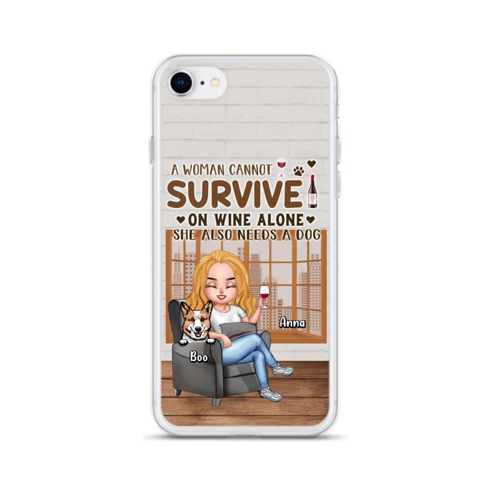 Custom Personalized Pet Mom Phone Case - Upto 4 Dogs/Cats - Mother's Day Gift Idea For Dog/Cat Lovers - A Woman Cannot Survive On Wine Alone She Also Needs A Dog - Case for iPhone/Samsung