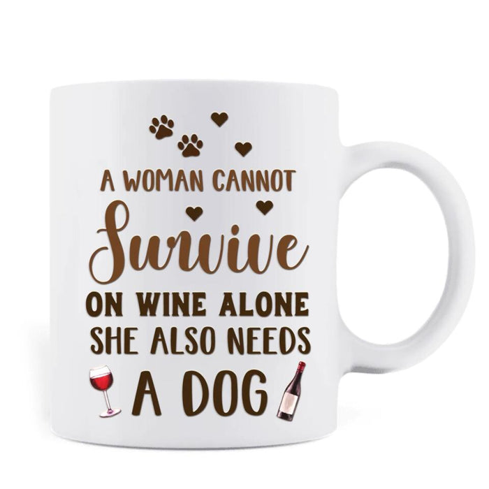 Custom Personalized Pet Mom Coffee Mug - Upto 4 Dogs/Cats - Mother's Day Gift Idea For Dog/Cat Lovers - A Woman Cannot Survive On Wine Alone She Also Needs A Dog