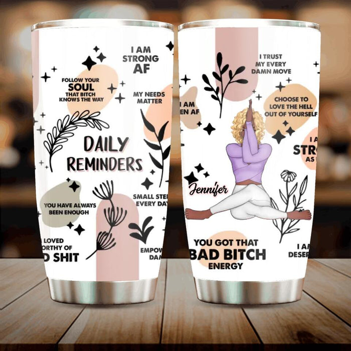 Custom Personalized Yoga Girl Tumbler - Gift Idea For Yoga Lovers - Daily Reminders I Am Strong Af