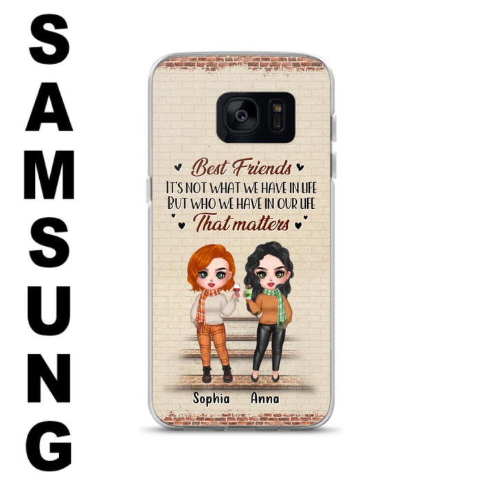 Custom Personalized Best Friends Phone Case For iPhone And Samsung - Upto 4 Girls - Gift Idea For Besties/ Friends/ Sisters - It's Not What We Have In Life But Who We Have In Our Life That Matters