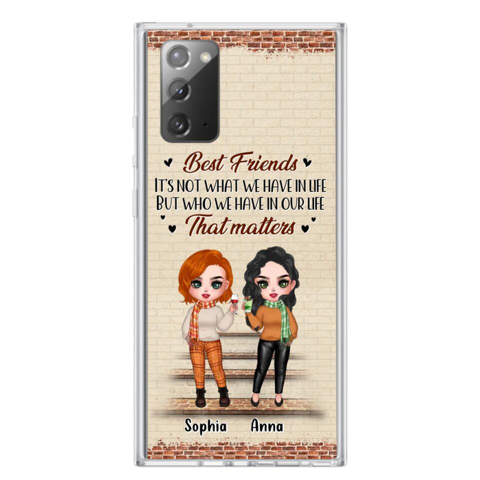 Custom Personalized Best Friends Phone Case For iPhone And Samsung - Upto 4 Girls - Gift Idea For Besties/ Friends/ Sisters - It's Not What We Have In Life But Who We Have In Our Life That Matters