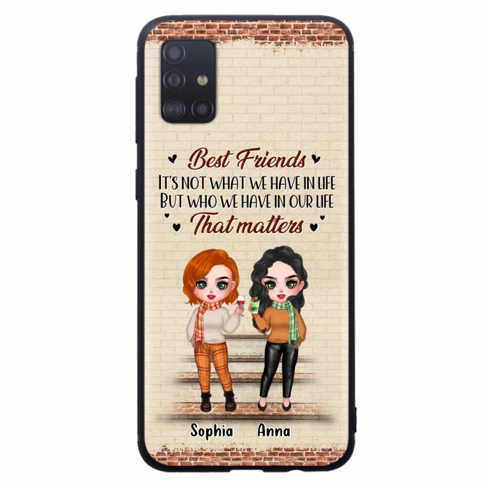 Custom Personalized Best Friends Phone Case For iPhone And Samsung - Upto 4 Girls - Gift Idea For Besties/ Friends/ Sisters - It's Not What We Have In Life But Who We Have In Our Life That Matters