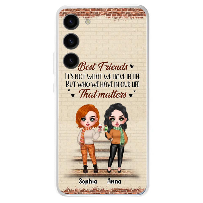 Custom Personalized Best Friends Phone Case For iPhone And Samsung - Upto 4 Girls - Gift Idea For Besties/ Friends/ Sisters - It's Not What We Have In Life But Who We Have In Our Life That Matters