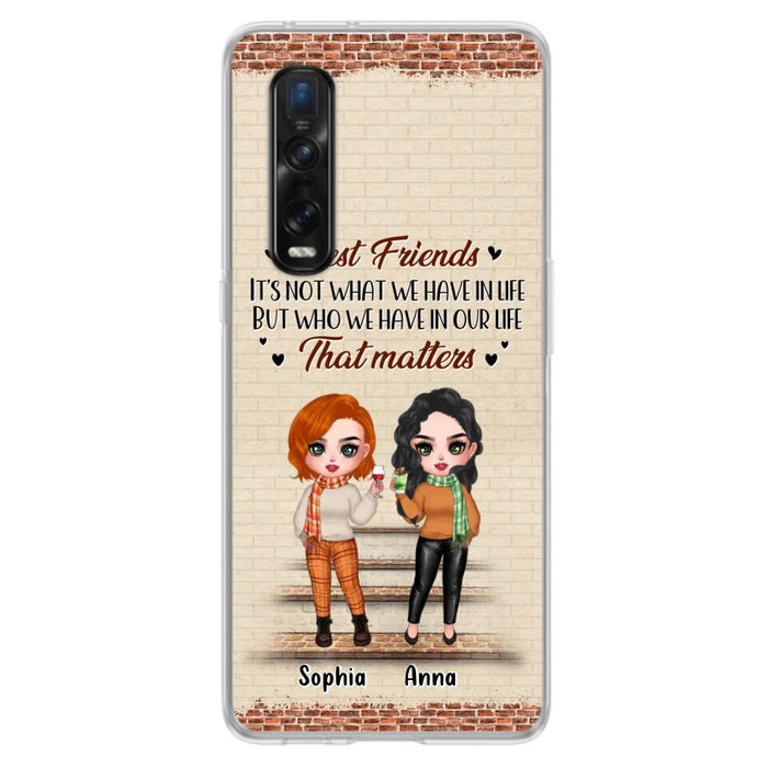 Custom Personalized Best Friends Phone Case For Xiaomi/ Oppo/ Huawei - Upto 4 Girls - Gift Idea For Besties/ Friends/ Sisters - It's Not What We Have In Life But Who We Have In Our Life That Matters