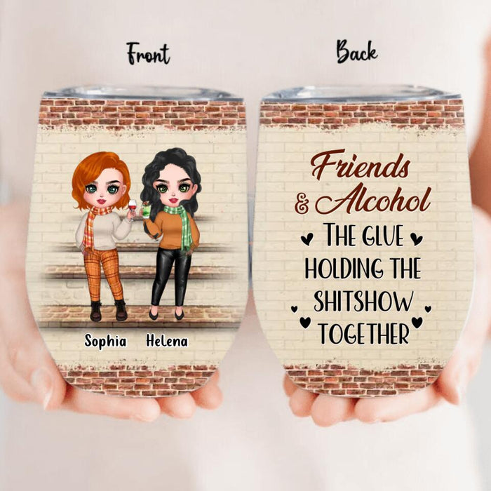 Custom Personalized Best Friends Wine Tumbler - Upto 4 Girls - Gift Idea For Friends/Besties/Sisters - Friends & Alcohol The Glue Holding The Shitshow Together