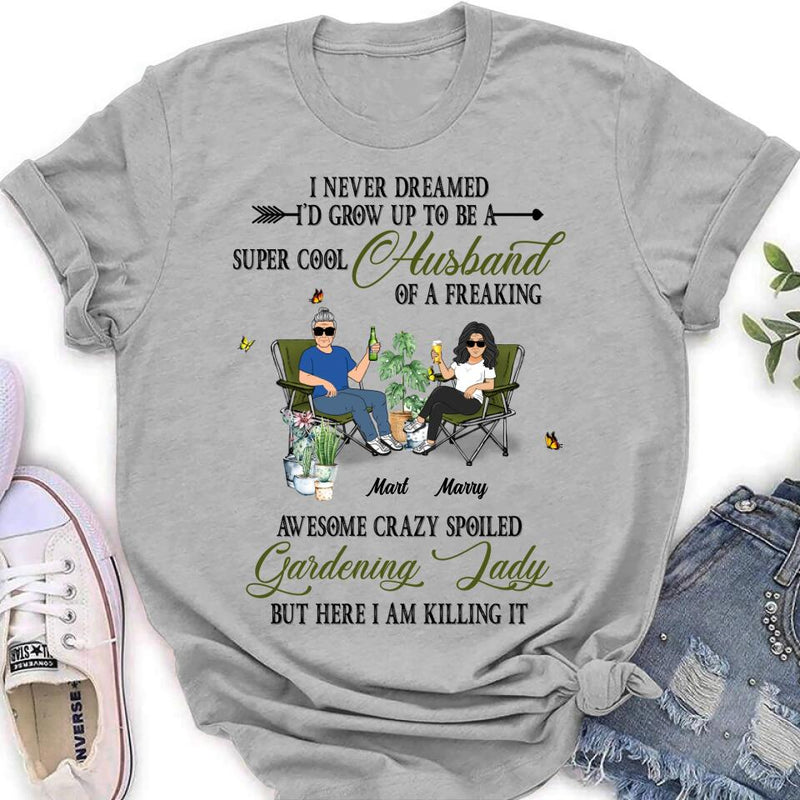 Personalized Gardening Couple Shirt/Long sleeve/Sweatshirt/Hoodie - Gift Idea For Garden Lovers/Couple/Wife/Husband - I Never Dreamed I'd Grow Up To Be A Super Cool Husband