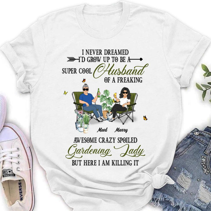 Custom Personalized Gardening Couple Shirt/Long sleeve/Sweatshirt/Hoodie - Gift Idea For Garden Lovers/Couple/Wife/Husband - I Never Dreamed I'd Grow Up To Be A Super Cool Husband