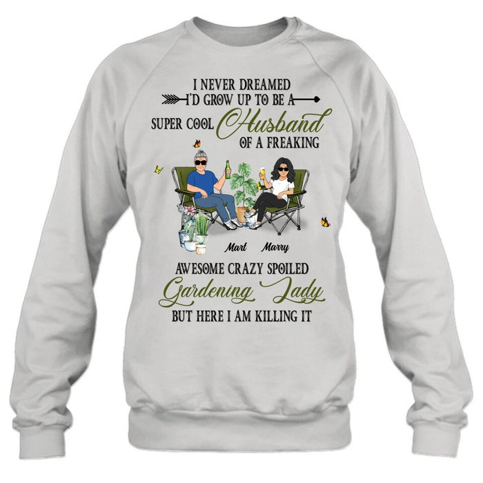 Custom Personalized Gardening Couple Shirt/Long sleeve/Sweatshirt/Hoodie - Gift Idea For Garden Lovers/Couple/Wife/Husband - I Never Dreamed I'd Grow Up To Be A Super Cool Husband