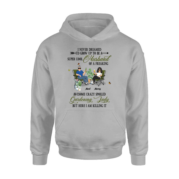 Custom Personalized Gardening Couple Shirt/Long sleeve/Sweatshirt/Hoodie - Gift Idea For Garden Lovers/Couple/Wife/Husband - I Never Dreamed I'd Grow Up To Be A Super Cool Husband