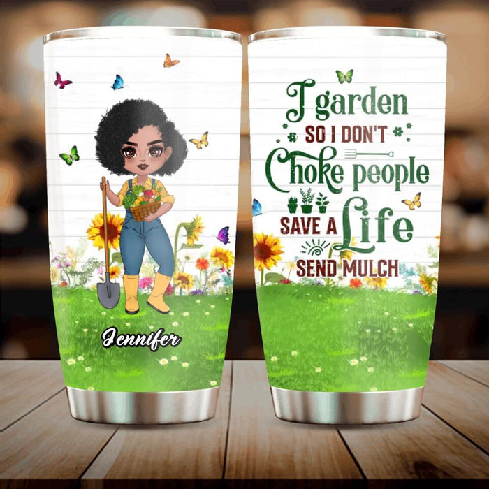 Customer Personalized Plantaholic Tumbler - Gift for Gardeners, Gardening Lover - I Garden So I Don't Choke People Save A Life Send Mulch