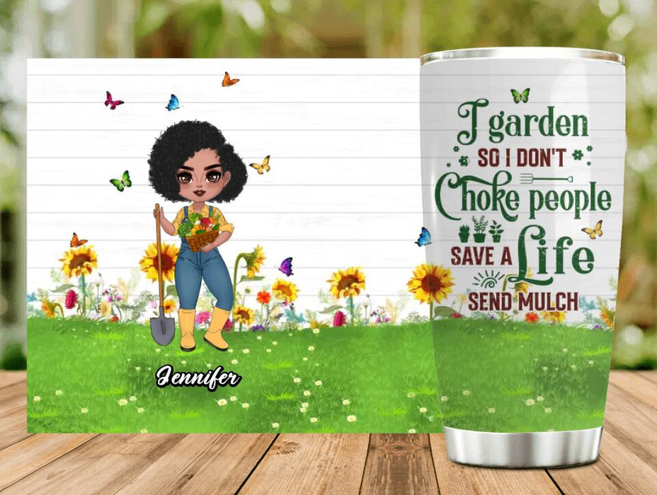 Customer Personalized Plantaholic Tumbler - Gift for Gardeners, Gardening Lover - I Garden So I Don't Choke People Save A Life Send Mulch