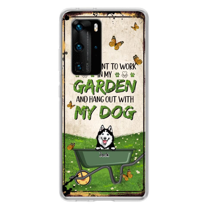 Custom Personalized Dog Phone Case For Xiaomi/ Oppo/ Huawei - Gift Idea For Dog Lover - Up to 6 Dogs - I Just Want To Work In My Garden And Hang Out With My Dogs