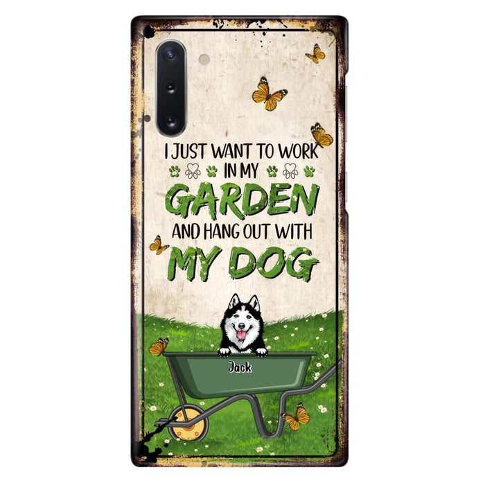 Custom Personalized Dog Phone Case For iPhone And Samsung- Gift Idea For Dog Lover - Up to 6 Dogs - I Just Want To Work In My Garden And Hang Out With My Dogs