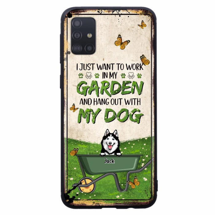 Custom Personalized Dog Phone Case For iPhone And Samsung- Gift Idea For Dog Lover - Up to 6 Dogs - I Just Want To Work In My Garden And Hang Out With My Dogs