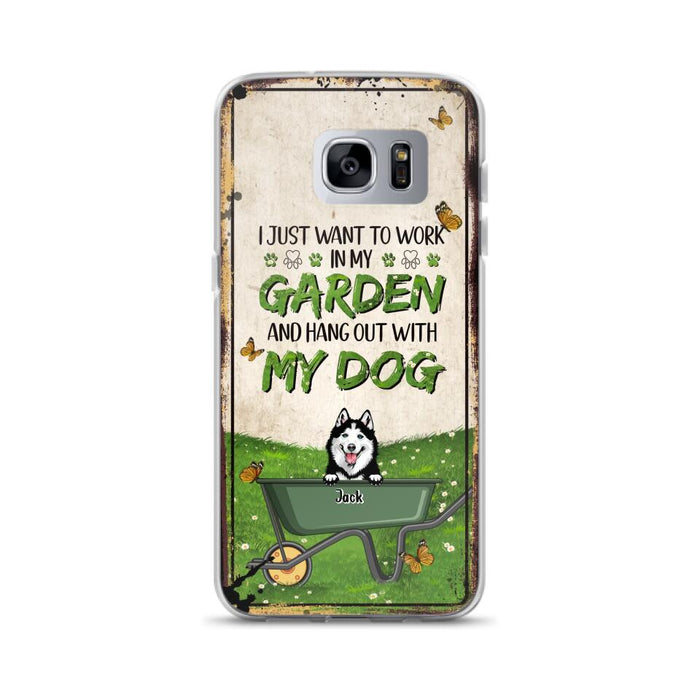 Custom Personalized Dog Phone Case For iPhone And Samsung- Gift Idea For Dog Lover - Up to 6 Dogs - I Just Want To Work In My Garden And Hang Out With My Dogs