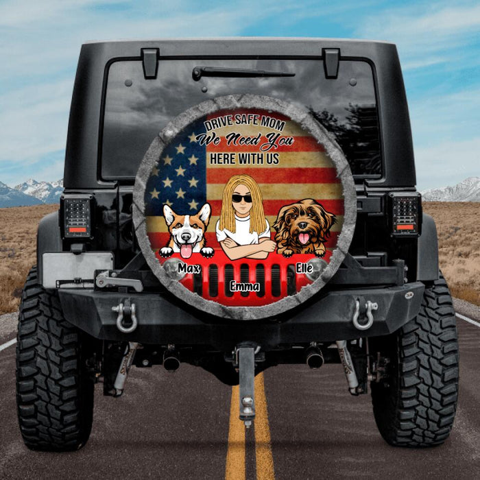 Custom Personalized Drive Safe Spare Tire Cover - Upto 4 Pets - Gift Idea For Dog/Cat Lover - Drive Safe Mom We Need You Here With Us