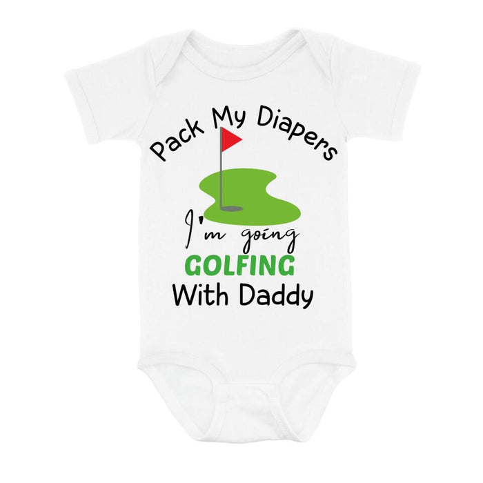 Personalized Go Golfing Baby Onesie - Gift Idea for Baby/Birthday/Father's Day - Pack My Diapers I'm Going Golfing With Daddy