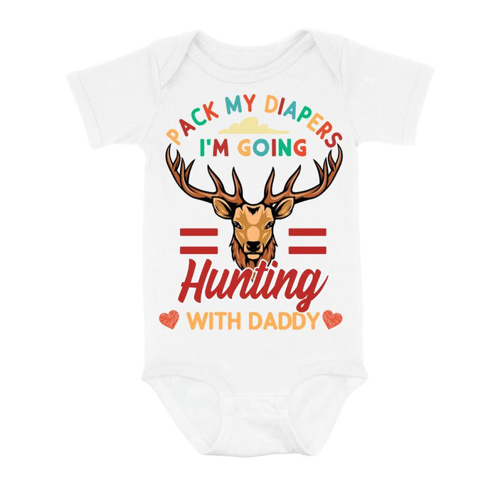 Personalized Go Hunting Baby Onesie - Gift Idea for Baby/Birthday/Father's Day - Pack My Diapers I'm Going Hunting With Daddy