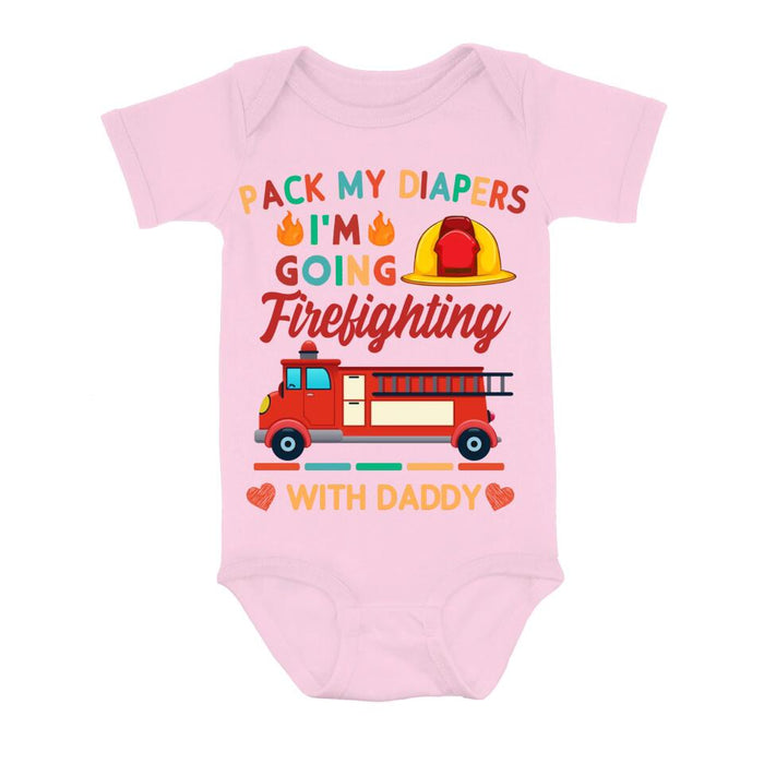 Personalized Go Firefighting Baby Onesie - Gift Idea for Baby/Birthday/Father's Day - Pack My Diapers I'm Going Firefighting With Daddy