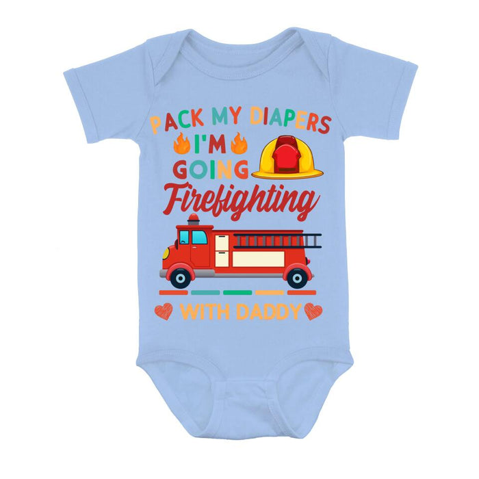 Personalized Go Firefighting Baby Onesie - Gift Idea for Baby/Birthday/Father's Day - Pack My Diapers I'm Going Firefighting With Daddy