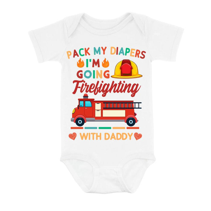 Personalized Go Firefighting Baby Onesie - Gift Idea for Baby/Birthday/Father's Day - Pack My Diapers I'm Going Firefighting With Daddy