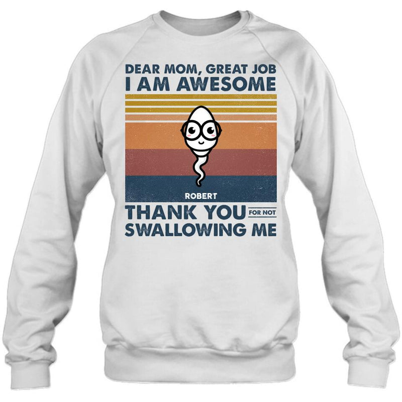 Personalized Dear Mom T-shirt/Long Sleeve/Sweatshirt/Hoodie - Gift Idea For Mother's Day - Great Job We're Awesome Thank You For Not Swallowing Us