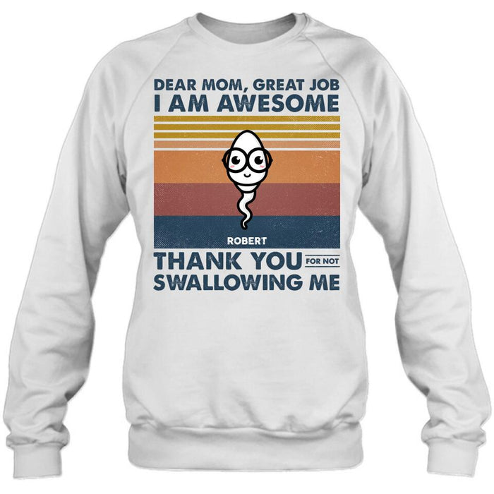 Custom Personalized Dear Mom T-shirt/ Long Sleeve/ Sweatshirt/ Hoodie - Gift Idea For Mother's Day - Great Job We're Awesome Thank You For Not Swallowing Us