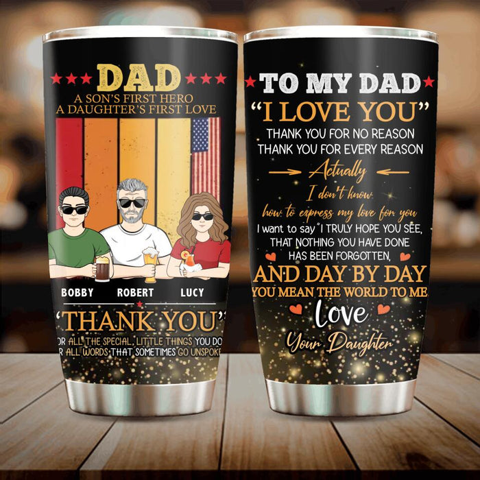 Custom Personalized Father Tumbler - Gift Idea For Father's Day From Son And Daughter - Dad A Son's First Hero A Daughter's First Love