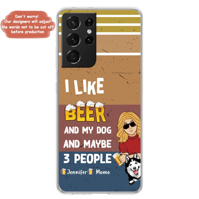 Custom Personalized Dog Phone Case - Upto 4 Dogs - Mother's Day/Father's Day Gift Idea For Dog Lovers - I Like Beer And My Dog And Maybe 3 People - Case for iPhone/Samsung