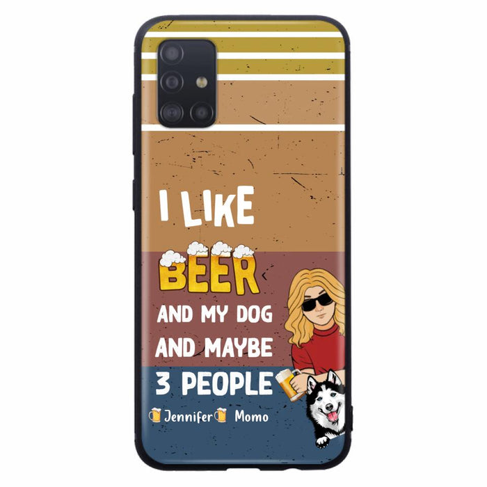 Custom Personalized Dog Phone Case - Upto 4 Dogs - Mother's Day/Father's Day Gift Idea For Dog Lovers - I Like Beer And My Dog And Maybe 3 People - Case for iPhone/Samsung