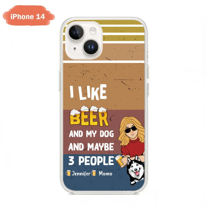 Custom Personalized Dog Phone Case - Upto 4 Dogs - Mother's Day/Father's Day Gift Idea For Dog Lovers - I Like Beer And My Dog And Maybe 3 People - Case for iPhone/Samsung