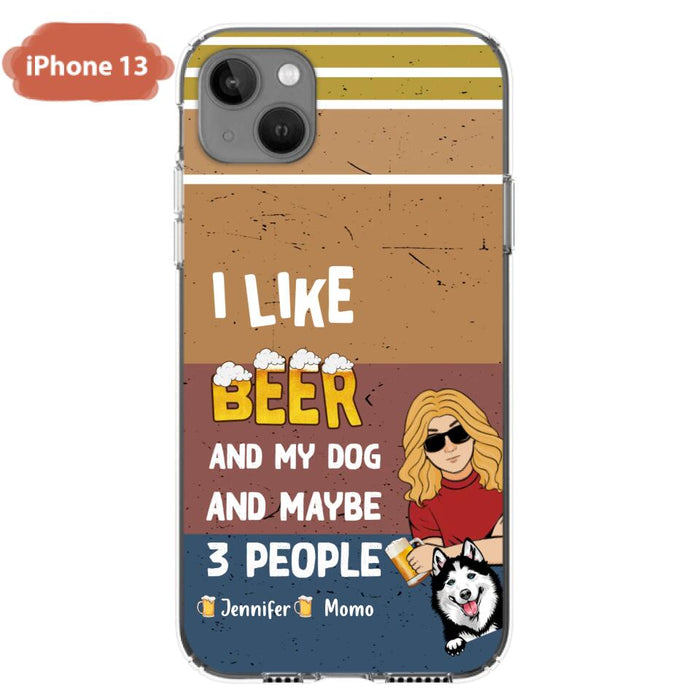 Custom Personalized Dog Phone Case - Upto 4 Dogs - Mother's Day/Father's Day Gift Idea For Dog Lovers - I Like Beer And My Dog And Maybe 3 People - Case for iPhone/Samsung